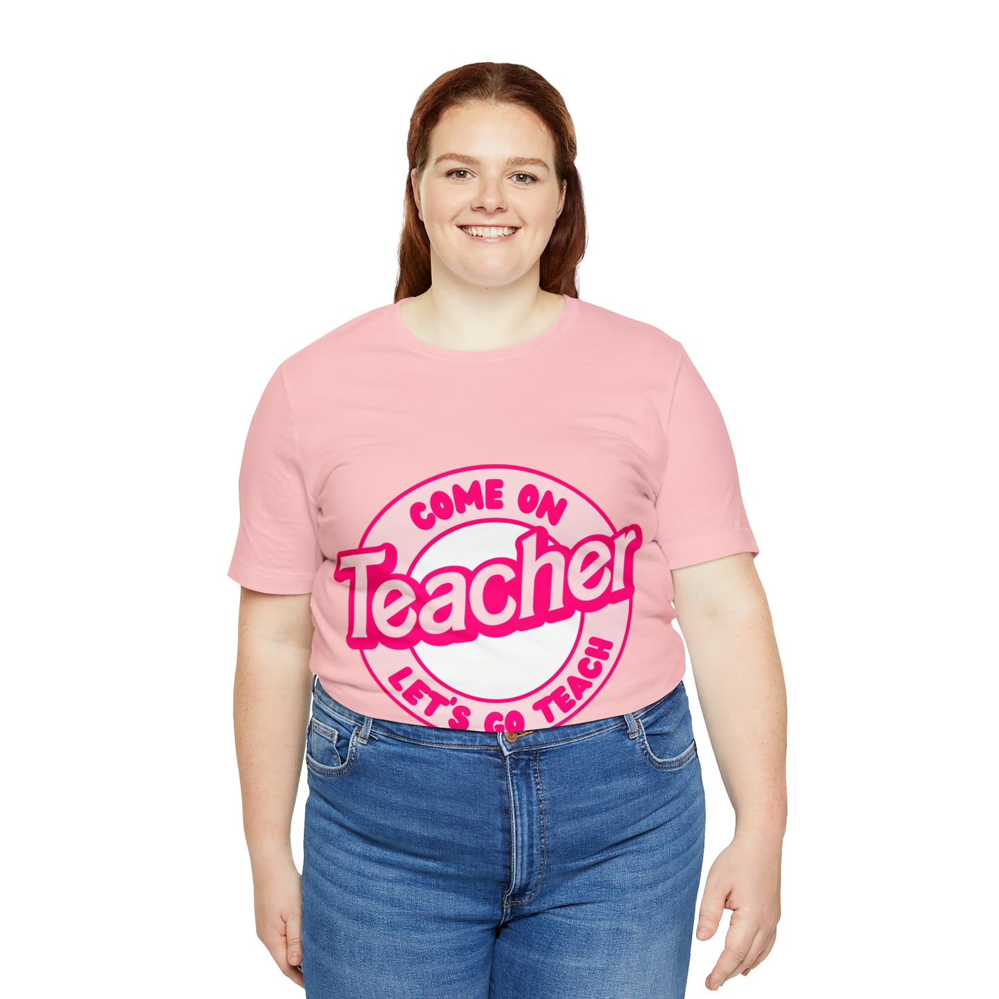 Come On TEACHER Shirt ~ Unisex Jersey Short Sleeve Tee