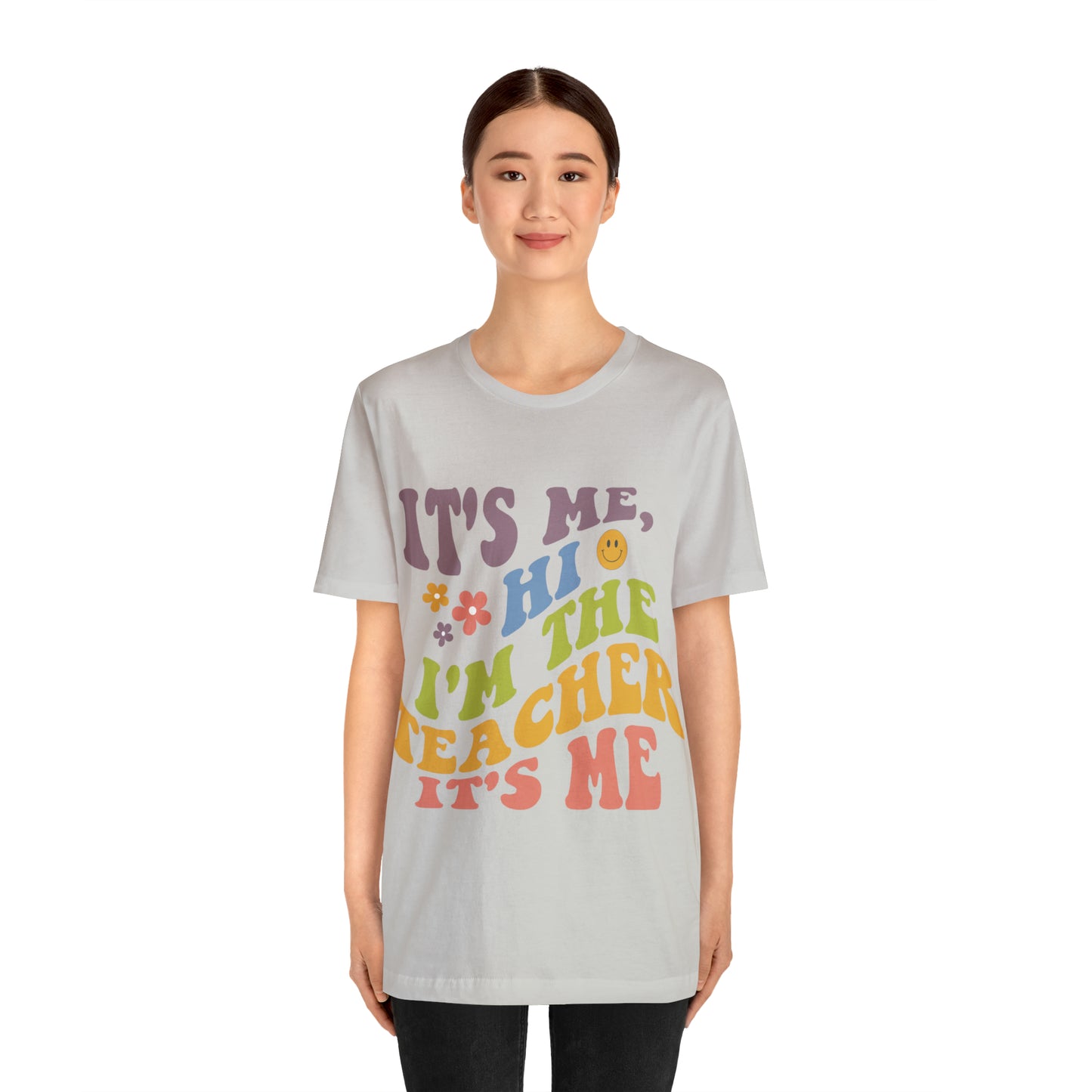 It's Me TEACHER Shirt ~ Unisex Jersey Short Sleeve Tee