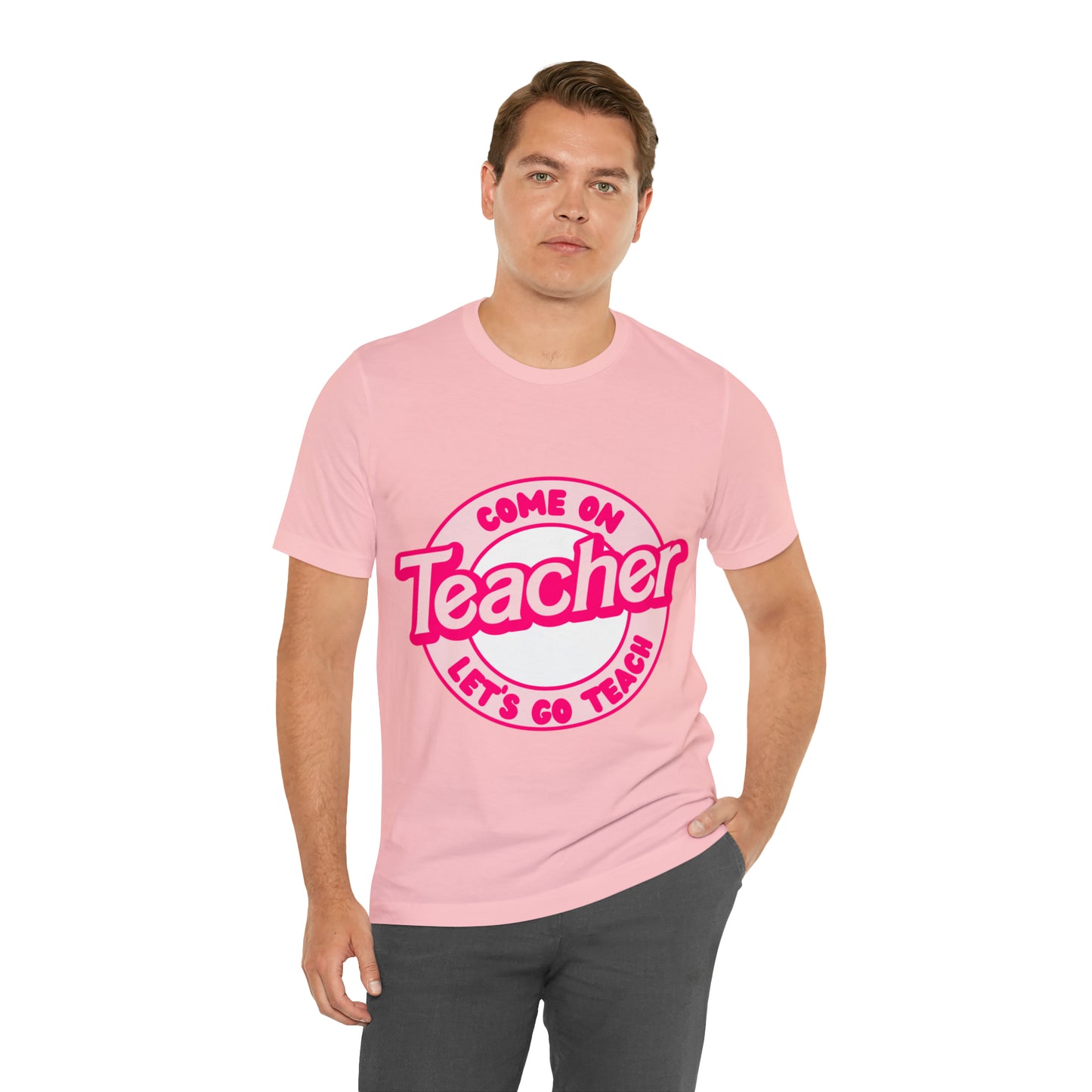 Come On TEACHER Shirt ~ Unisex Jersey Short Sleeve Tee