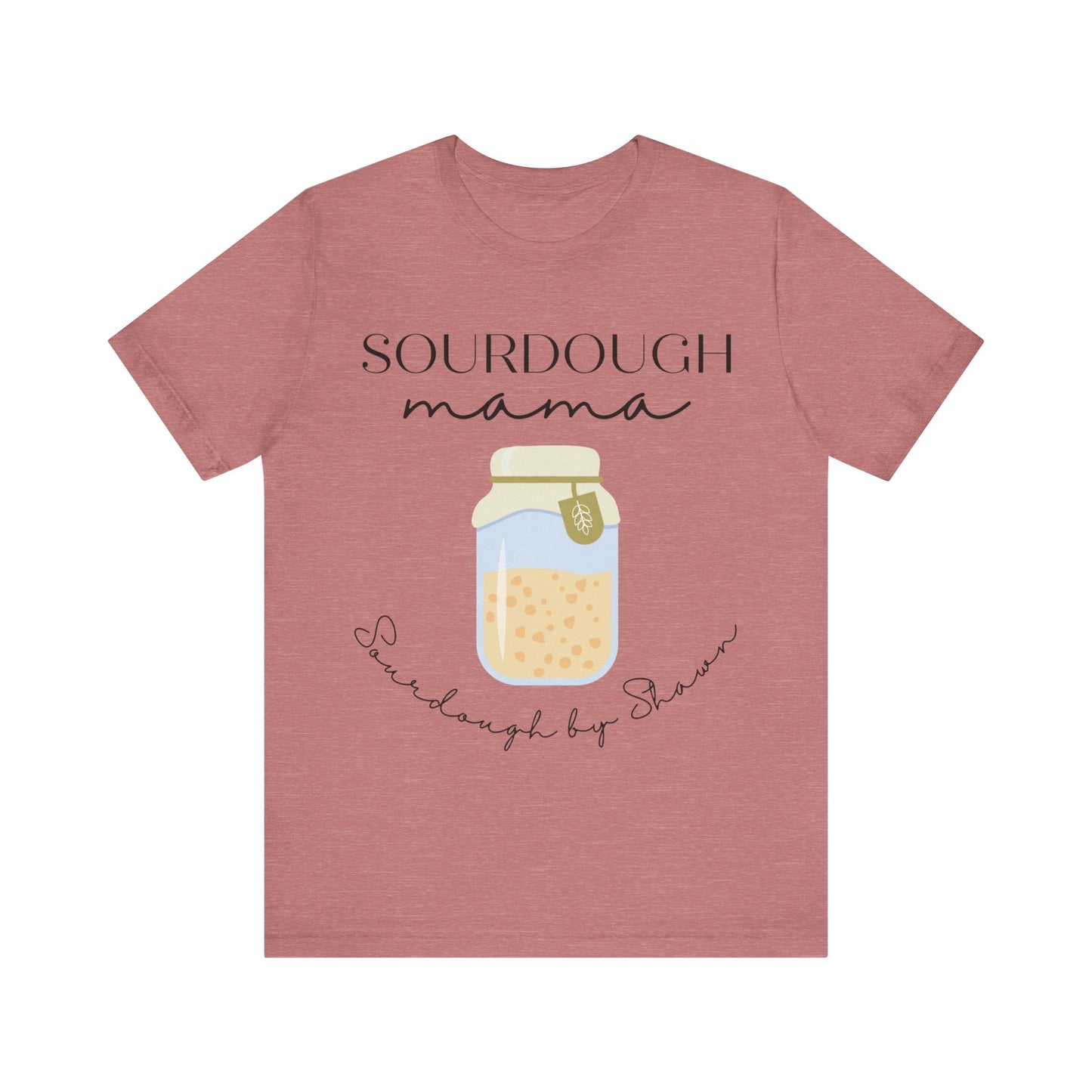 Sourdough By Shawn 2 - Unisex Jersey Short Sleeve Tee