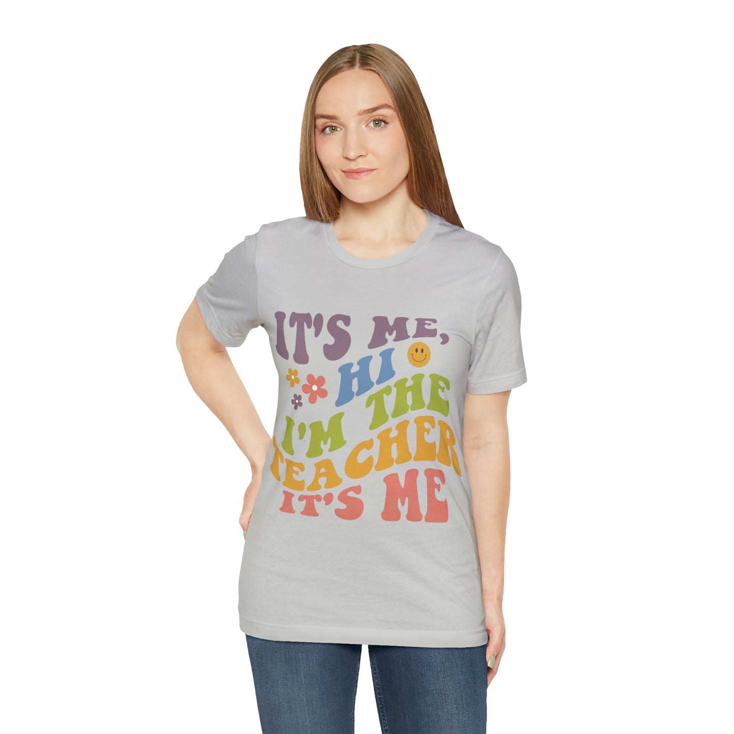 It's Me TEACHER Shirt ~ Unisex Jersey Short Sleeve Tee