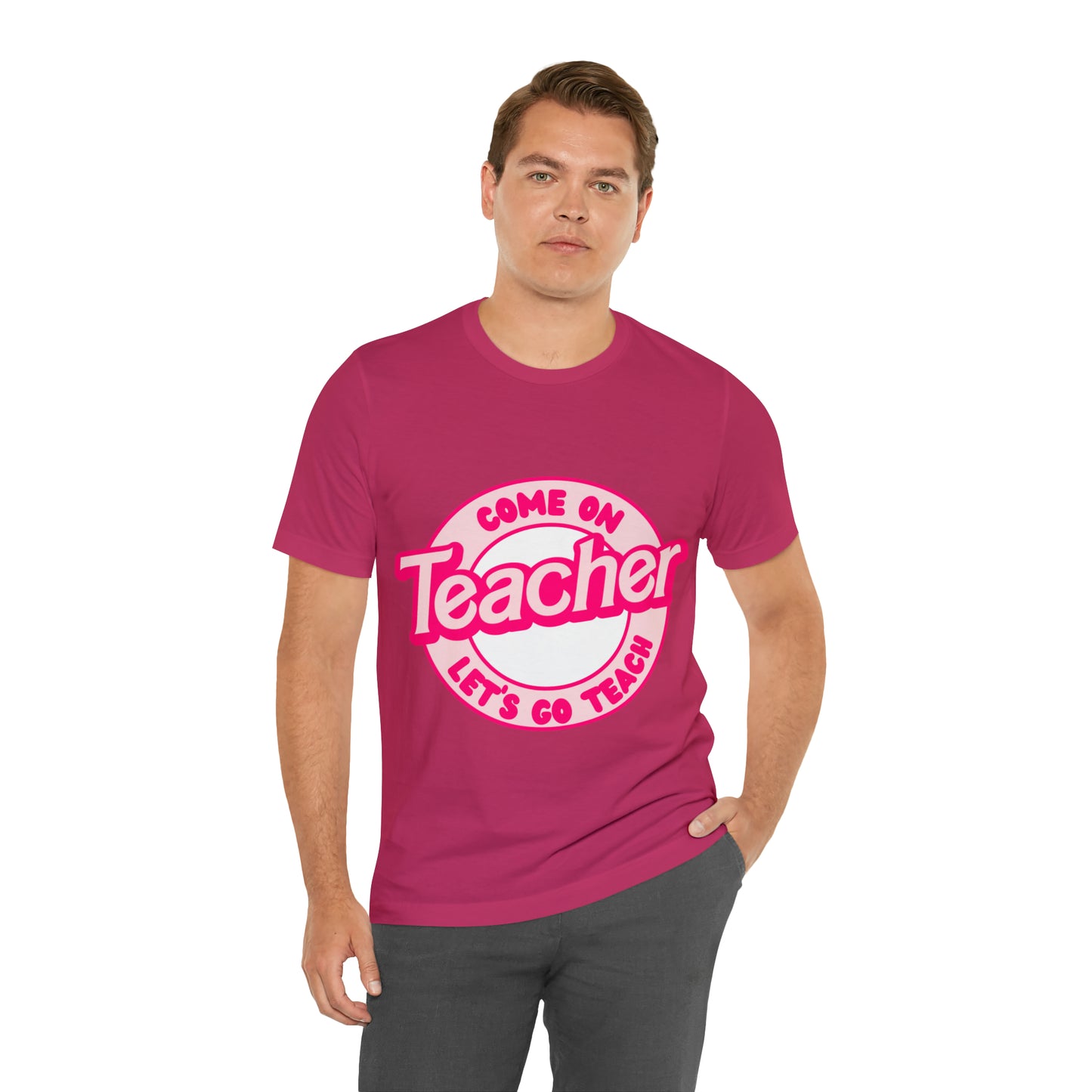 Come On TEACHER Shirt ~ Unisex Jersey Short Sleeve Tee