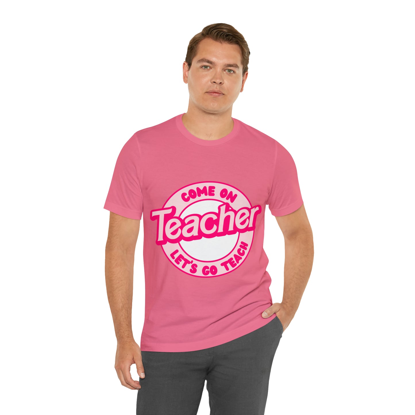 Come On TEACHER Shirt ~ Unisex Jersey Short Sleeve Tee