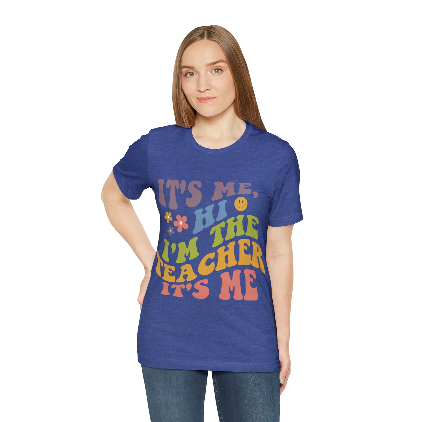 It's Me TEACHER Shirt ~ Unisex Jersey Short Sleeve Tee