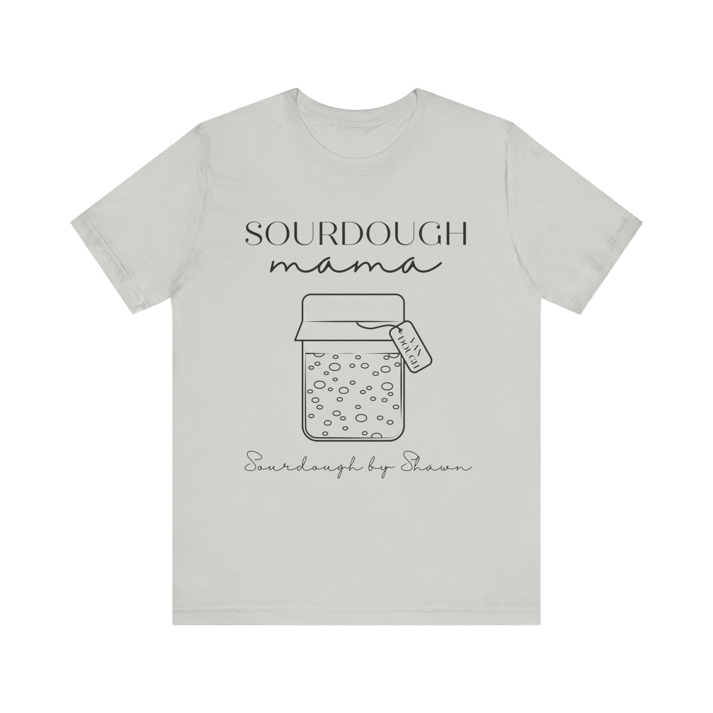 Sourdough By Shawn - Unisex Jersey Short Sleeve Tee