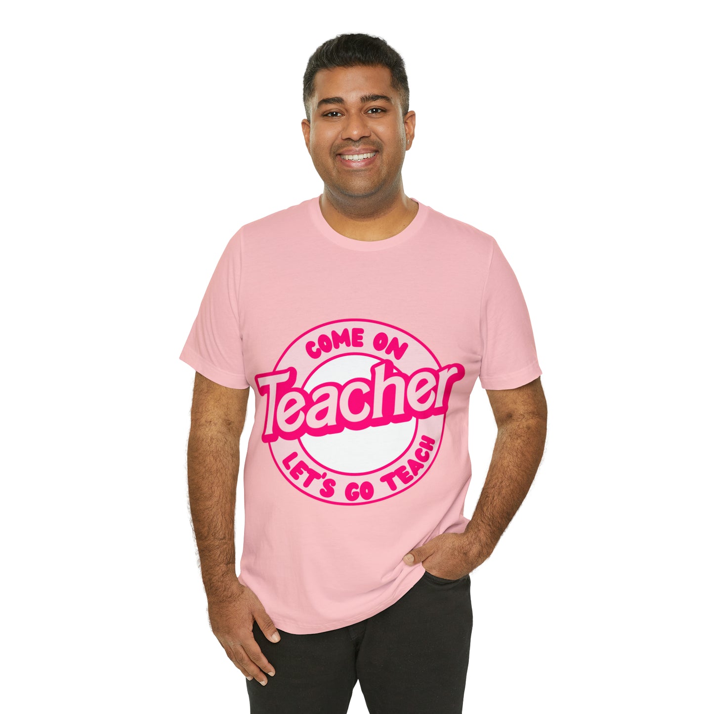 Come On TEACHER Shirt ~ Unisex Jersey Short Sleeve Tee