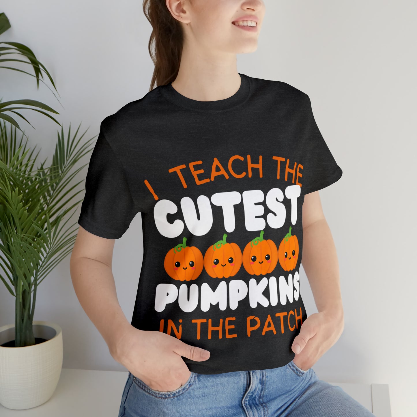 I Teach the Cutest Pumpkins T-Shirt ~ Unisex Jersey Short Sleeve Tee