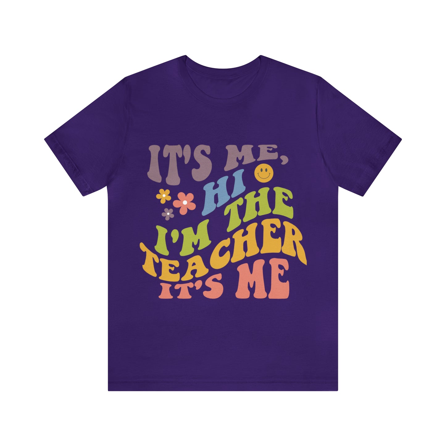 It's Me TEACHER Shirt ~ Unisex Jersey Short Sleeve Tee