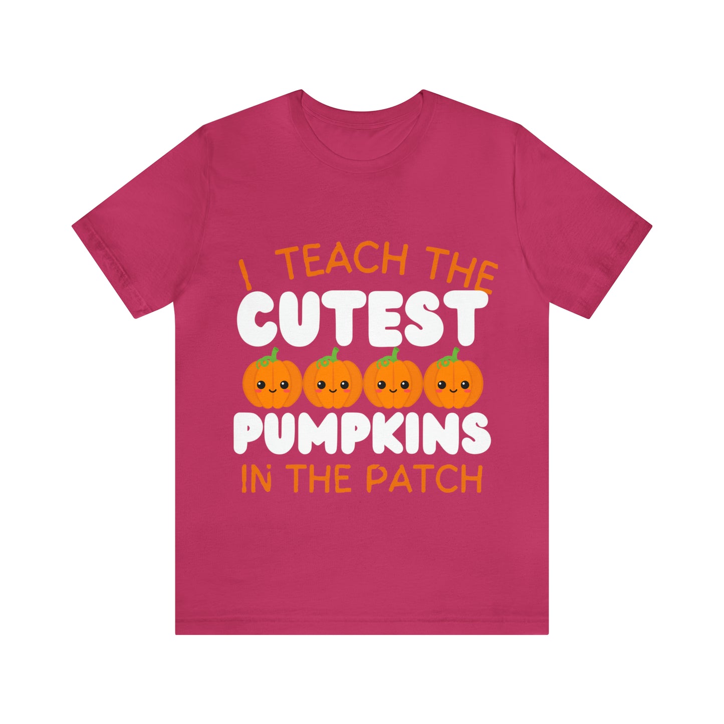 I Teach the Cutest Pumpkins T-Shirt ~ Unisex Jersey Short Sleeve Tee