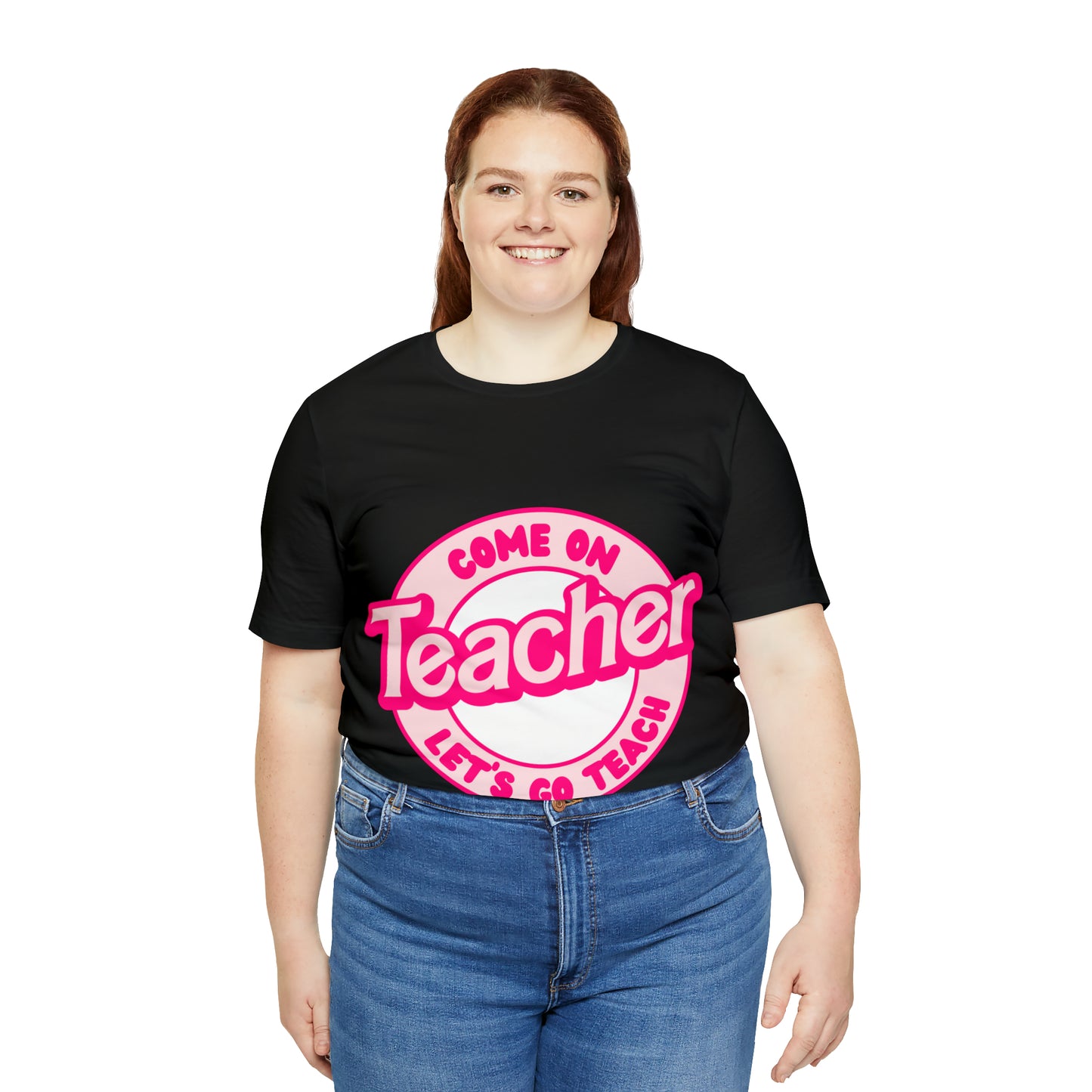 Come On TEACHER Shirt ~ Unisex Jersey Short Sleeve Tee