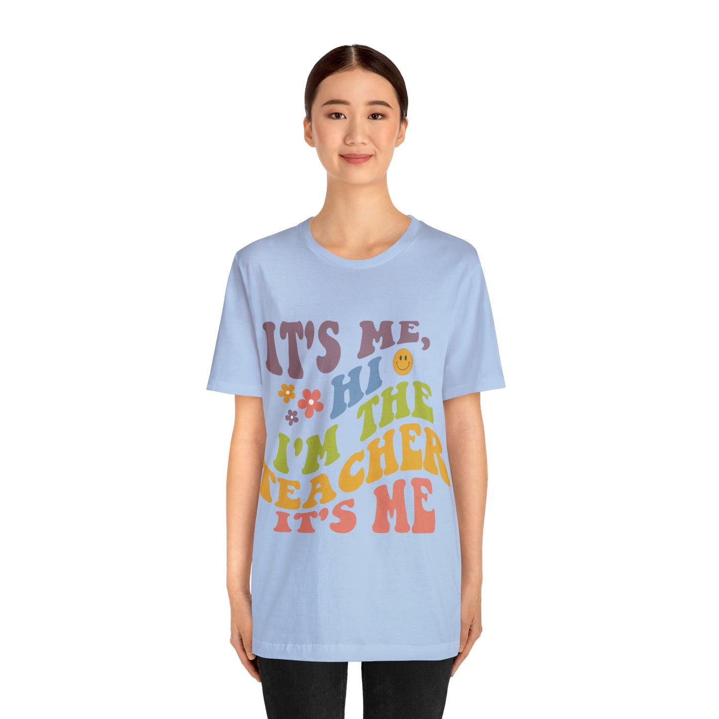 It's Me TEACHER Shirt ~ Unisex Jersey Short Sleeve Tee