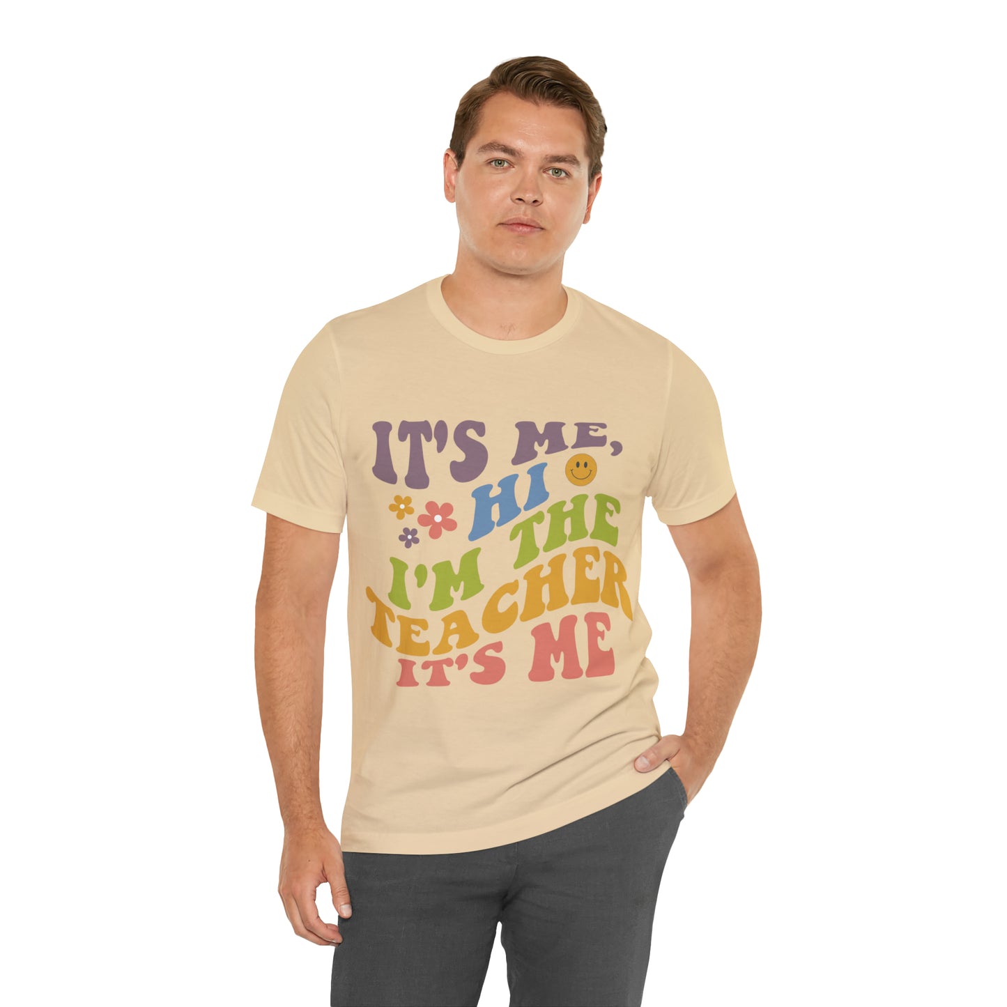 It's Me TEACHER Shirt ~ Unisex Jersey Short Sleeve Tee