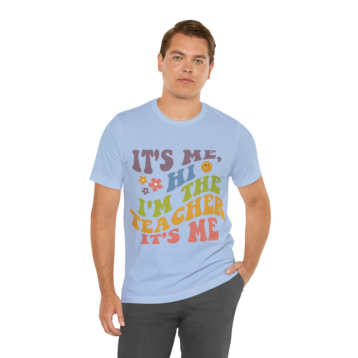 It's Me TEACHER Shirt ~ Unisex Jersey Short Sleeve Tee