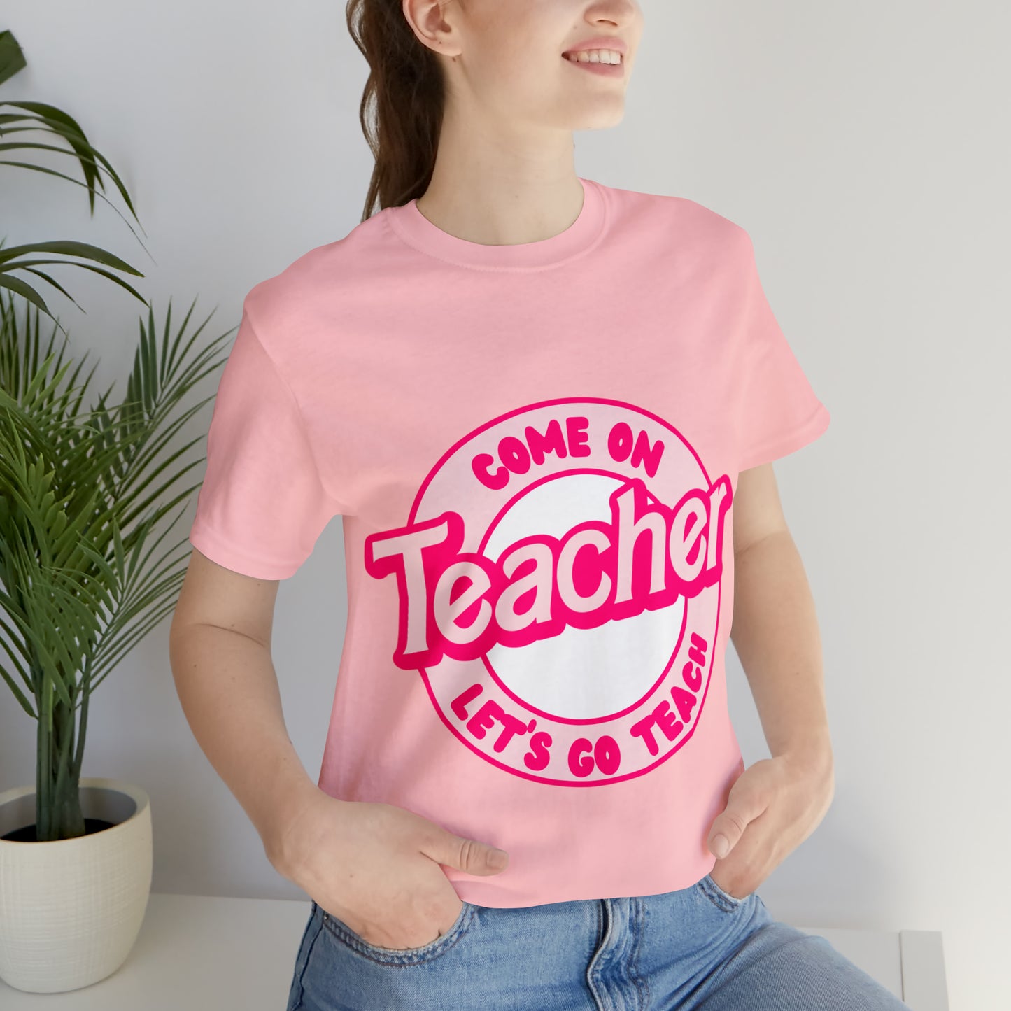 Come On TEACHER Shirt ~ Unisex Jersey Short Sleeve Tee