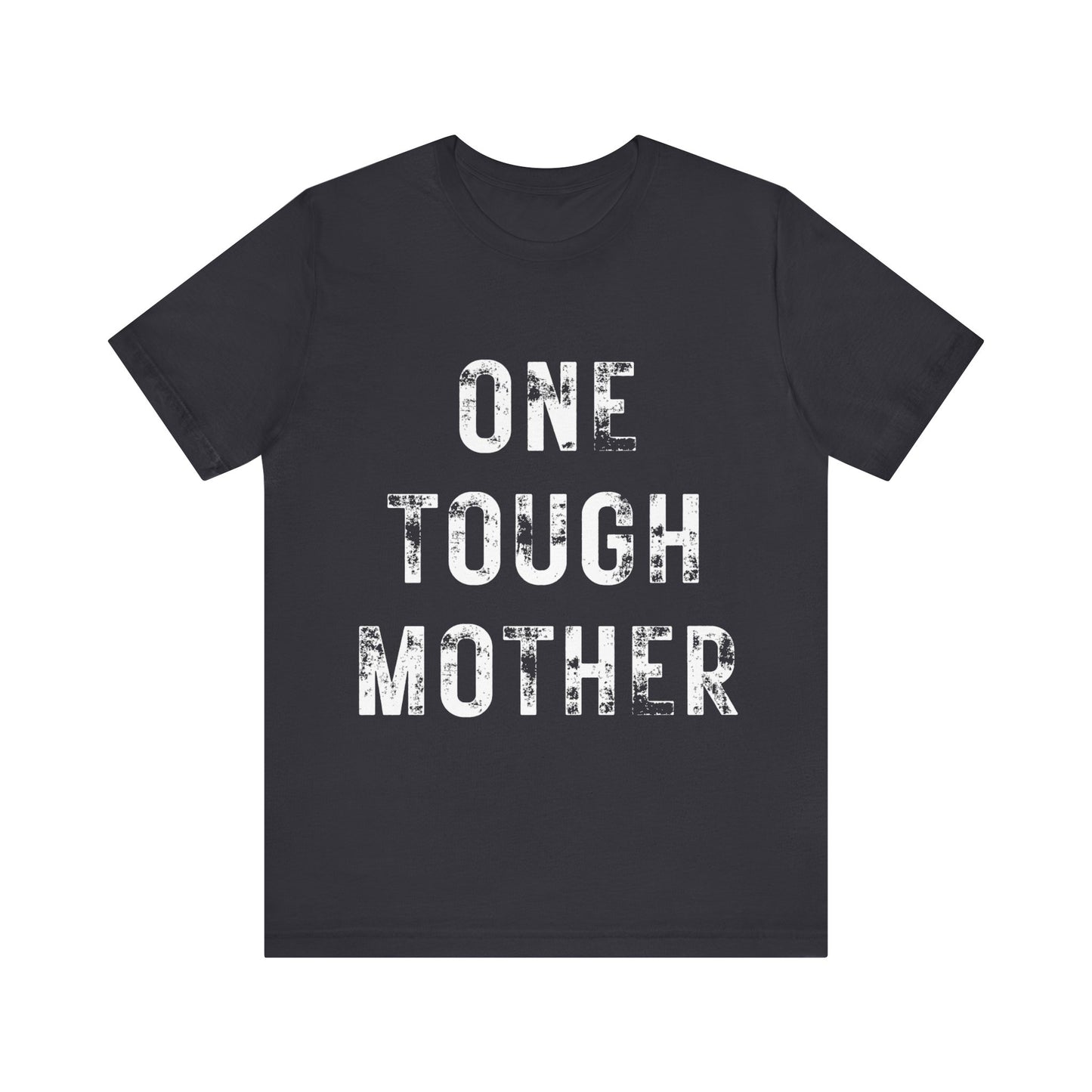 ONE TOUGH MOTHER Unisex Jersey Short Sleeve Tee