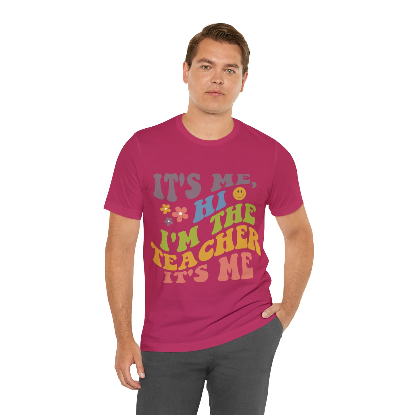 It's Me TEACHER Shirt ~ Unisex Jersey Short Sleeve Tee