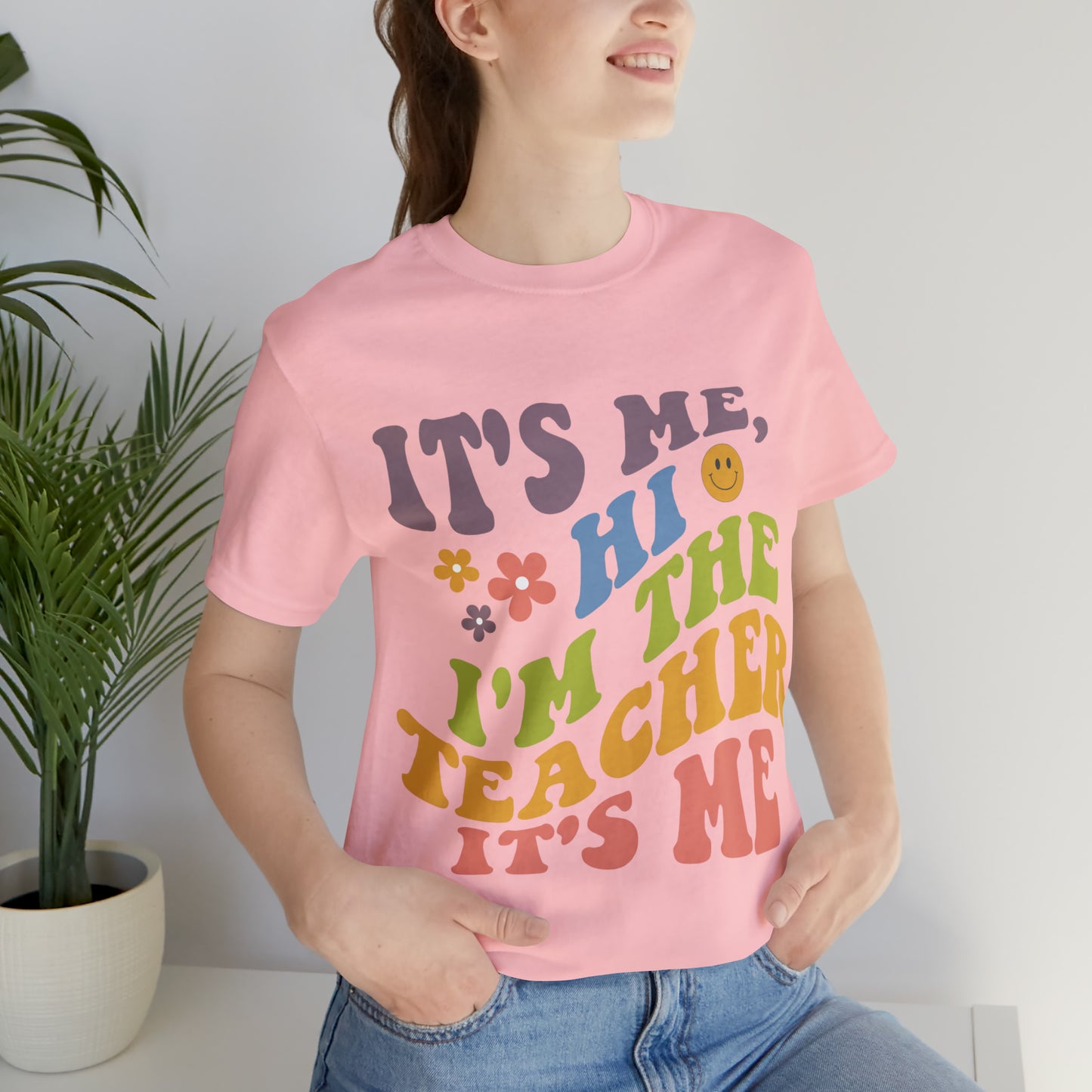 It's Me TEACHER Shirt ~ Unisex Jersey Short Sleeve Tee