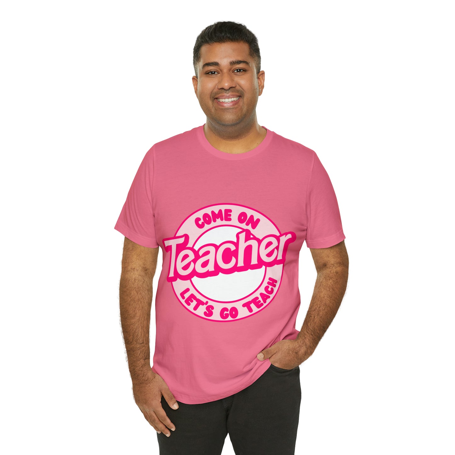 Come On TEACHER Shirt ~ Unisex Jersey Short Sleeve Tee