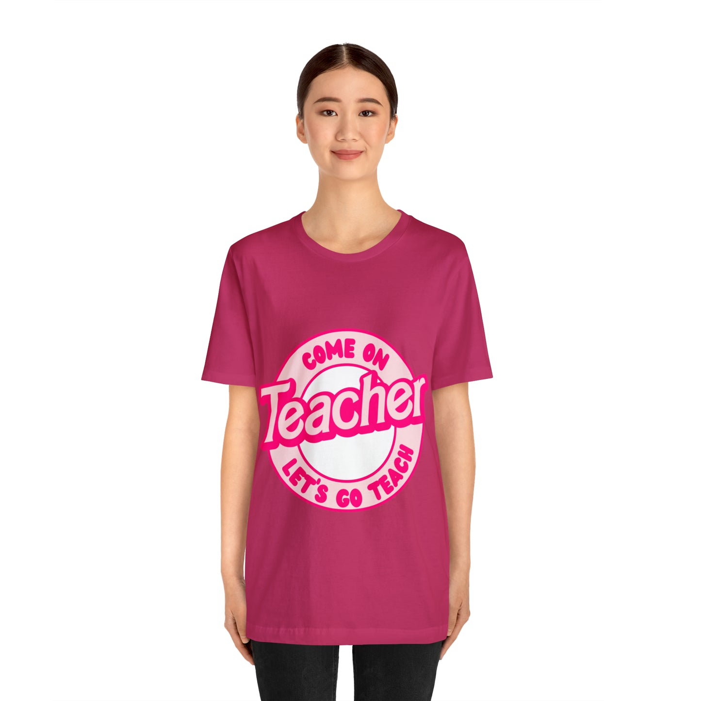 Come On TEACHER Shirt ~ Unisex Jersey Short Sleeve Tee