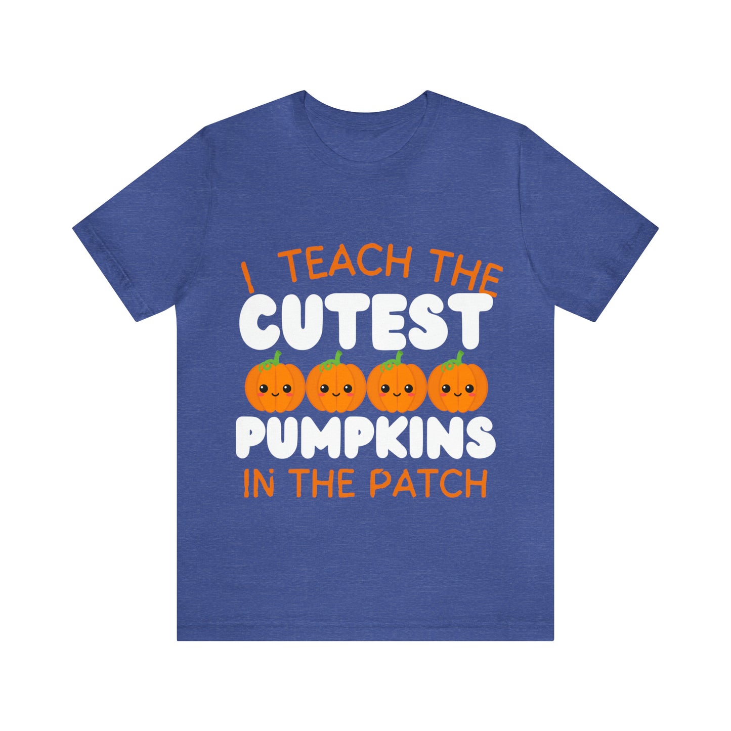 I Teach the Cutest Pumpkins T-Shirt ~ Unisex Jersey Short Sleeve Tee