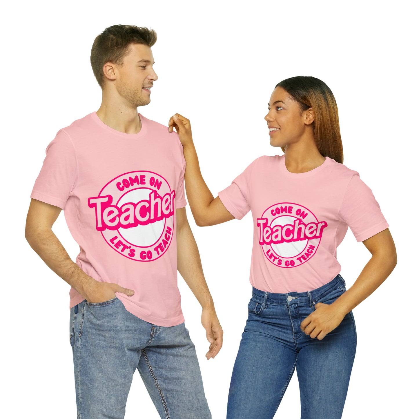 Come On TEACHER Shirt ~ Unisex Jersey Short Sleeve Tee