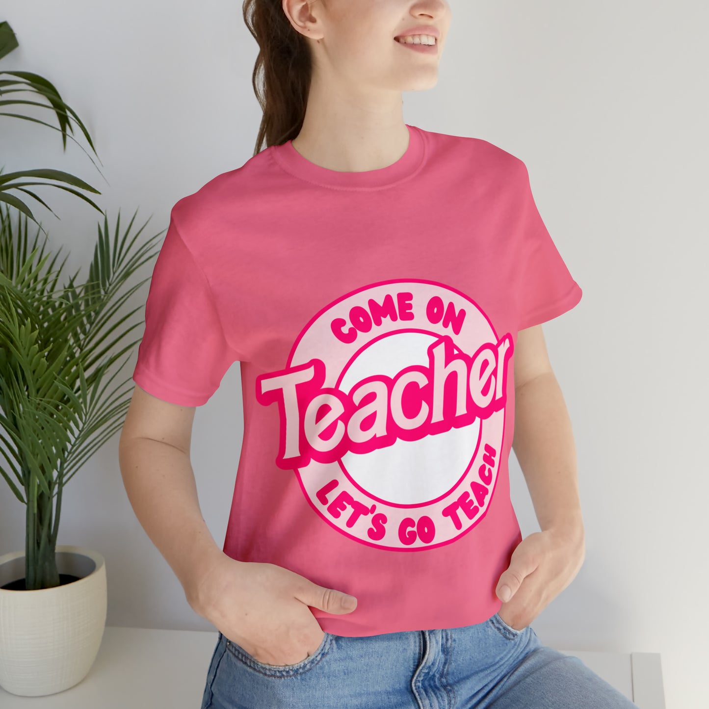 Come On TEACHER Shirt ~ Unisex Jersey Short Sleeve Tee