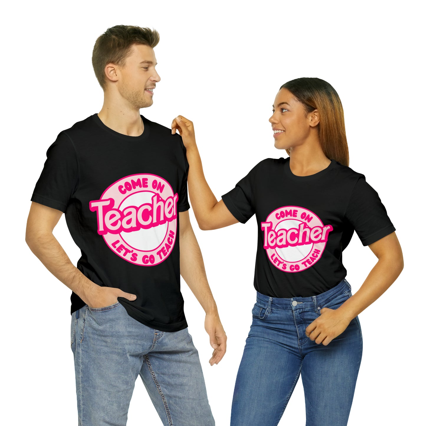 Come On TEACHER Shirt ~ Unisex Jersey Short Sleeve Tee