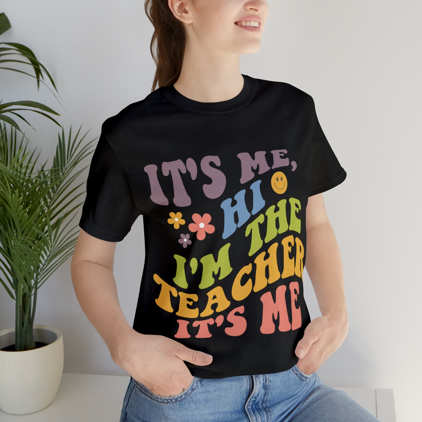 It's Me TEACHER Shirt ~ Unisex Jersey Short Sleeve Tee