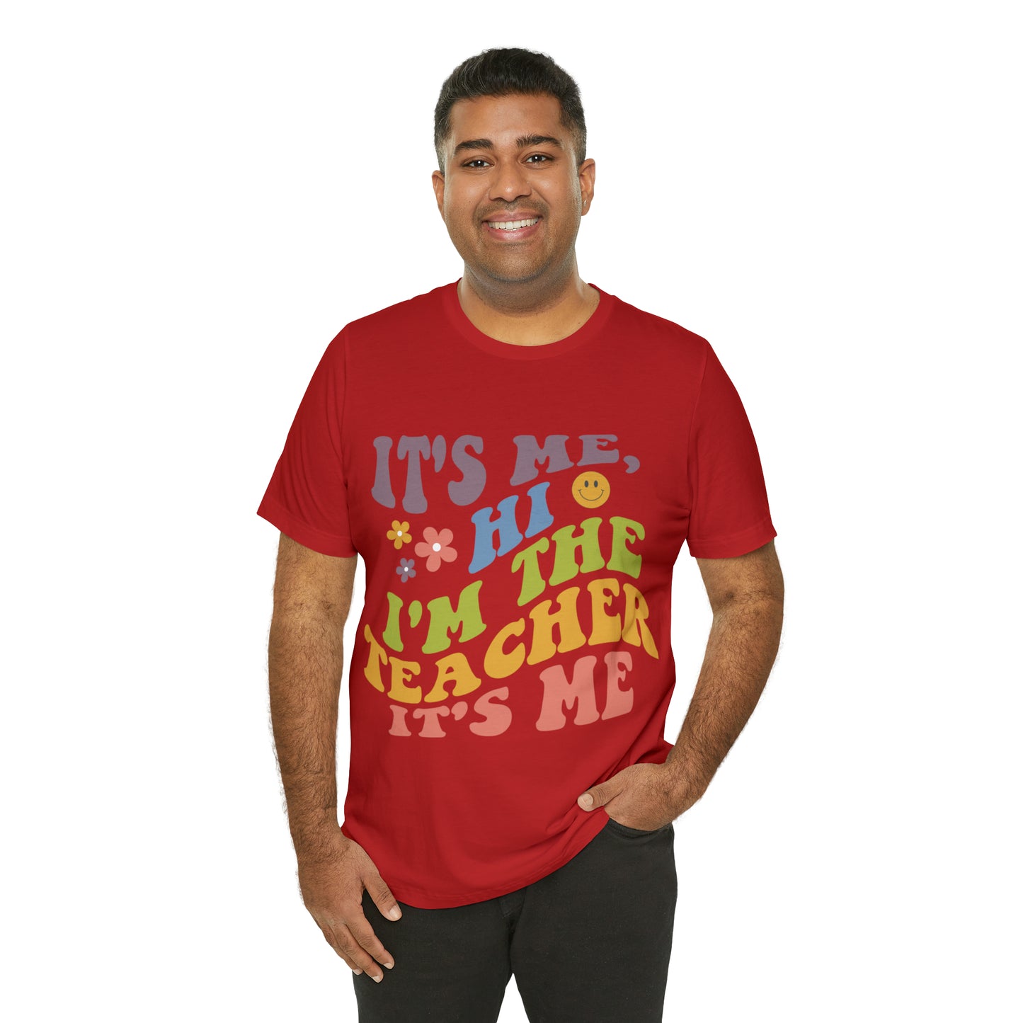 It's Me TEACHER Shirt ~ Unisex Jersey Short Sleeve Tee