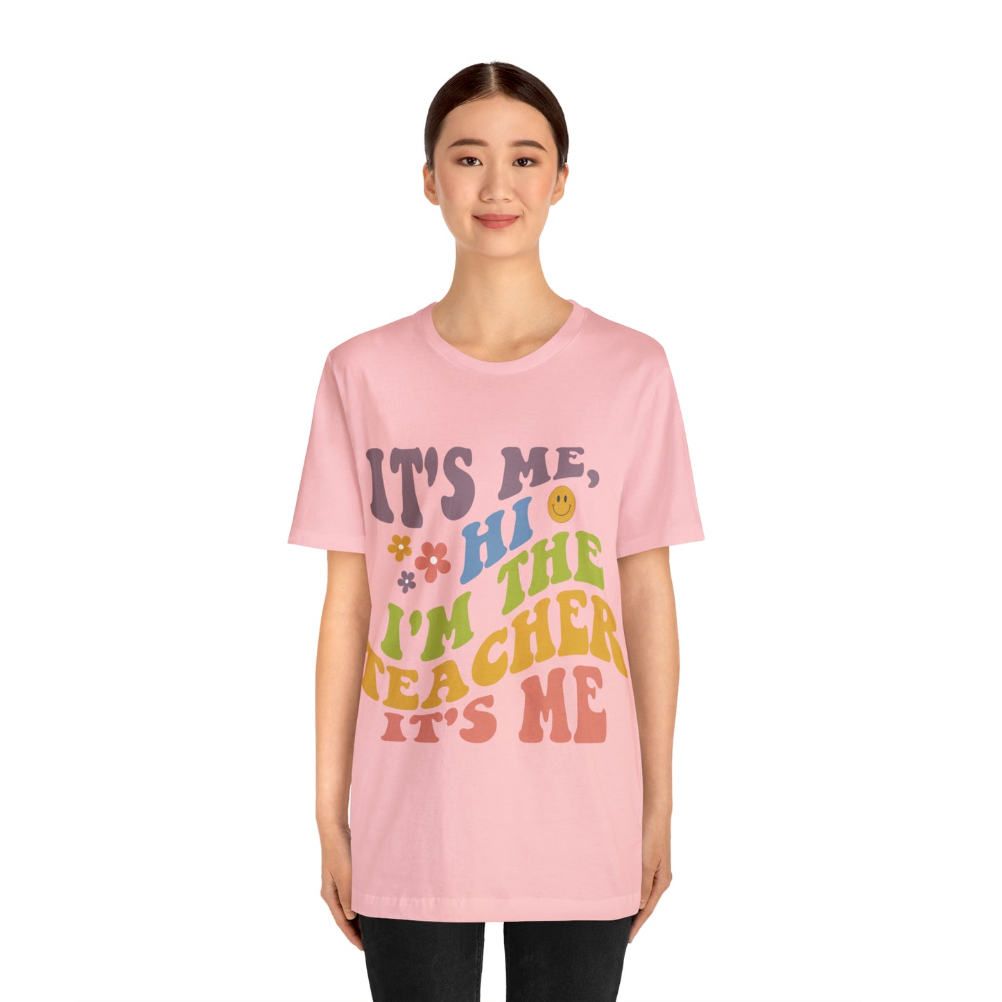 It's Me TEACHER Shirt ~ Unisex Jersey Short Sleeve Tee