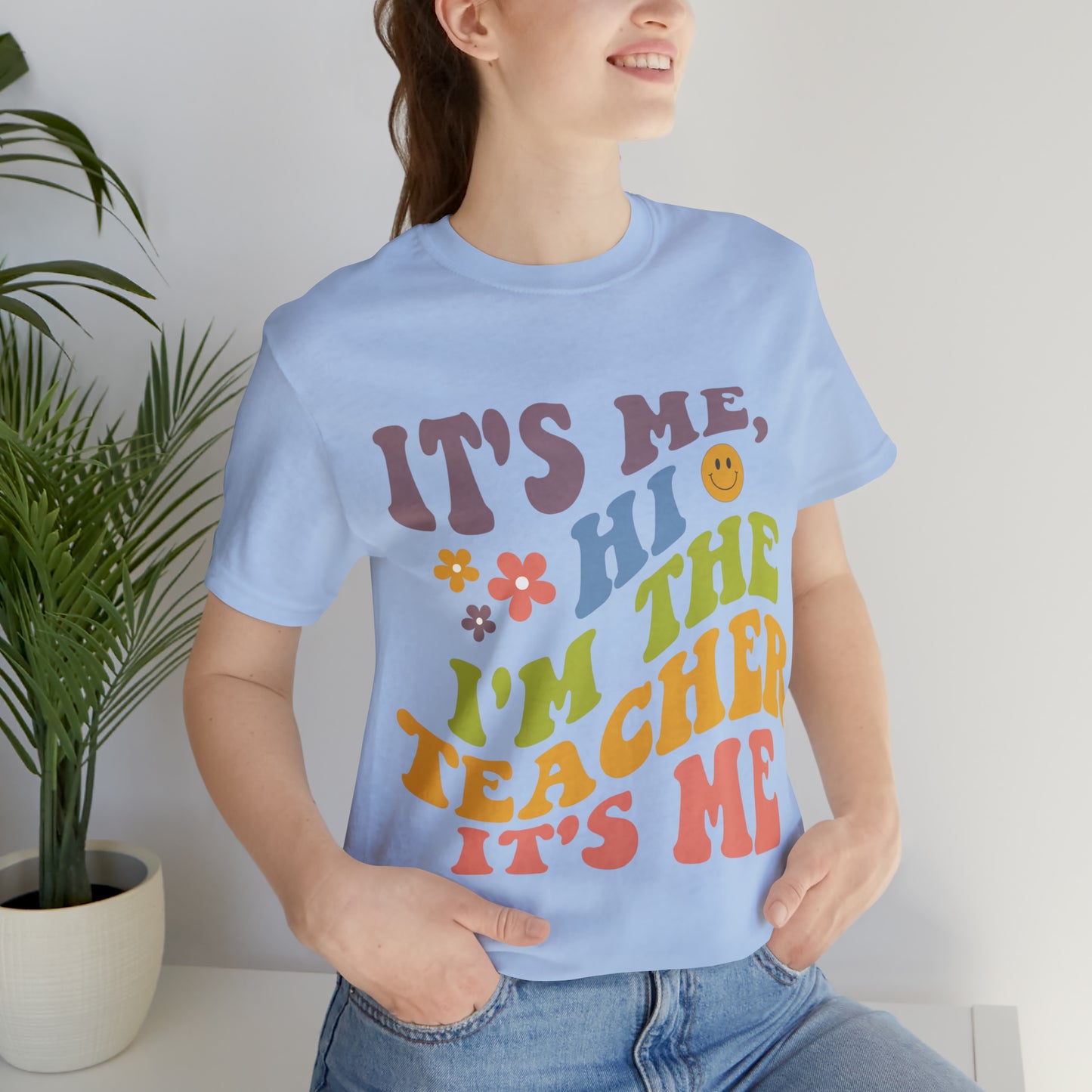 It's Me TEACHER Shirt ~ Unisex Jersey Short Sleeve Tee