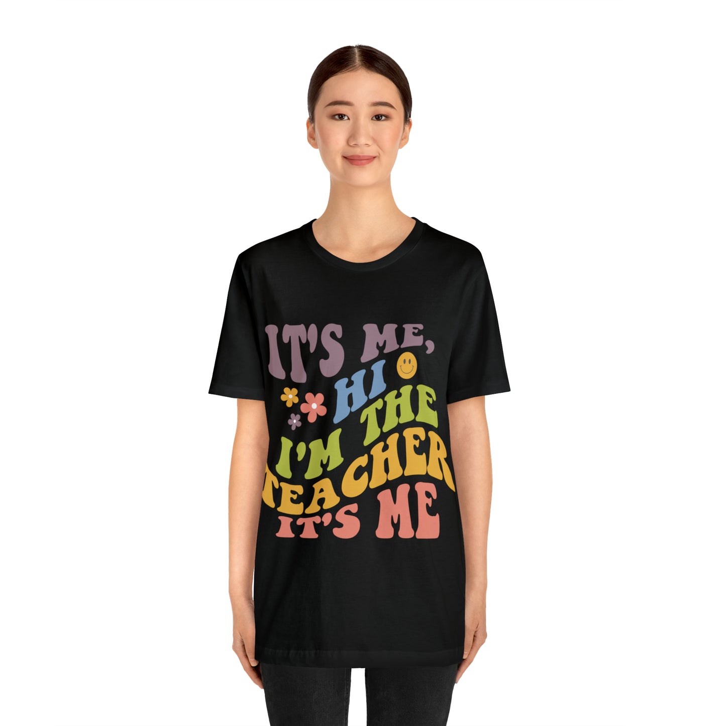 It's Me TEACHER Shirt ~ Unisex Jersey Short Sleeve Tee